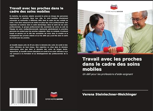 Travail avec les proches dans le cadre des soins mobiles: Un défi pour les professions d'aide-soignant von Editions Notre Savoir