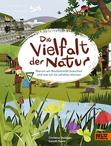 Die Vielfalt der Natur: Warum wir Biodiversität brauchen und wie wir sie erhalten können (Große Themen, einfach erklärt) von Beltz