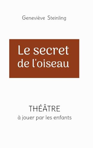Le secret de l'oiseau (THÉÂTRE JEUNESSE) von BoD – Books on Demand – Frankreich