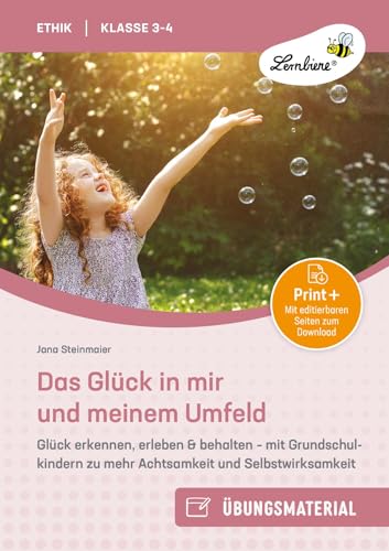 Das Glück in mir und meinem Umfeld: Glück erkennen, erleben & behalten - mit Grundschulkindern zu mehr Achtsamkeit und Selbstwirksamkeit (3. und 4. Klasse) von Lernbiene Verlag i.d. AAP