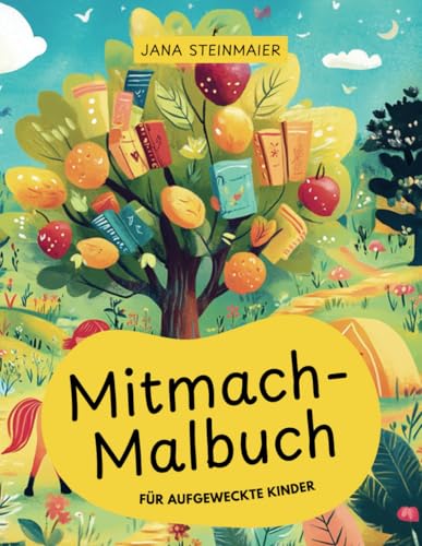 Mitmach-Malbuch für aufgeweckte Kinder: Kreativer Malspaß mit liebevollen Aufgaben
