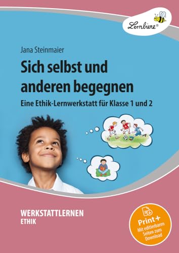 Sich selbst und anderen begegnen: Eine Ethik-Lernwerkstatt für Klasse 1 und 2