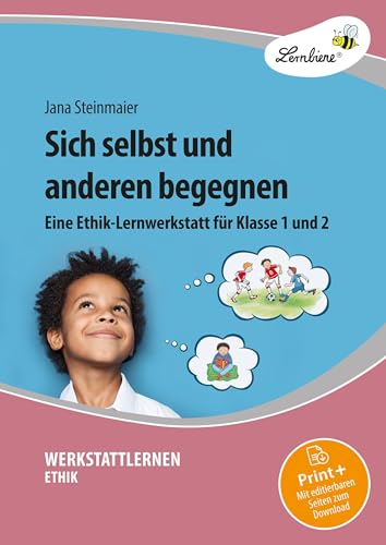 Sich selbst und anderen begegnen: Eine Ethik-Lernwerkstatt für Klasse 1 und 2