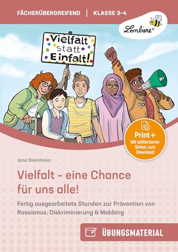 Vielfalt - eine Chance für uns alle: Fertig ausgearbeitete Stunden zur Prävention von Rassismus, Diskriminierung & Mobbing für Klasse 3-4