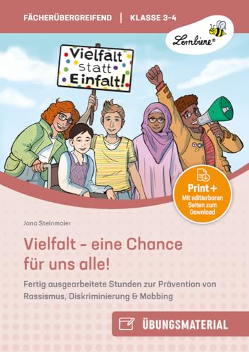 Vielfalt - eine Chance für uns alle: Fertig ausgearbeitete Stunden zur Prävention von Rassismus, Diskriminierung & Mobbing für Klasse 3-4 von Lernbiene Verlag i.d. AAP