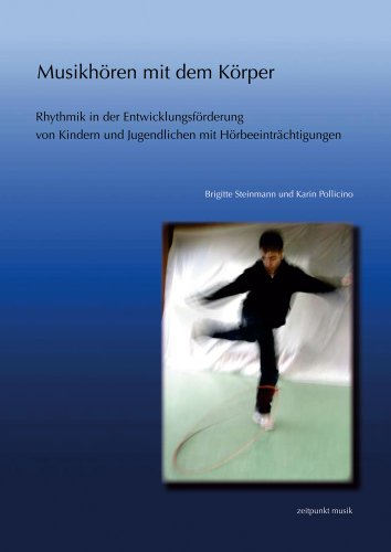 Musikhören mit dem Körper: Rhythmik in der Entwicklungsförderung von Kindern und Jugendlichen mit Hörbeeinträchtigungen (zeitpunkt musik) von Dr Ludwig Reichert