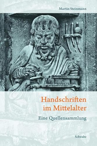 Handschriften im Mittelalter: Eine Quellensammlung