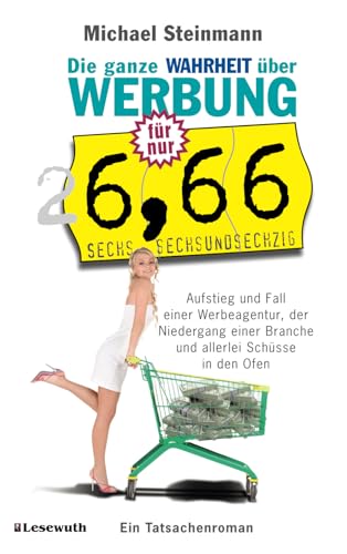 Für nur sechssechsundsechzig: Die ganze Wahrheit über Werbung Für nur sechssechsundsechzig: Die ganze Wahrheit über Werbung
