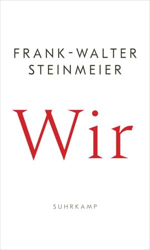 Wir: Ein eindringliches Plädoyer des Bundespräsidenten für mehr Zusammenhalt und für den Mut, zu handeln von Suhrkamp Verlag AG