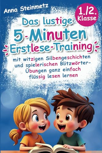 Das lustige 5-Minuten Erstlese-Training - mit witzigen Silbengeschichten und spielerischen Blitzwörter-Übungen ganz einfach flüssig lesen lernen von Clevere Möwe Verlag