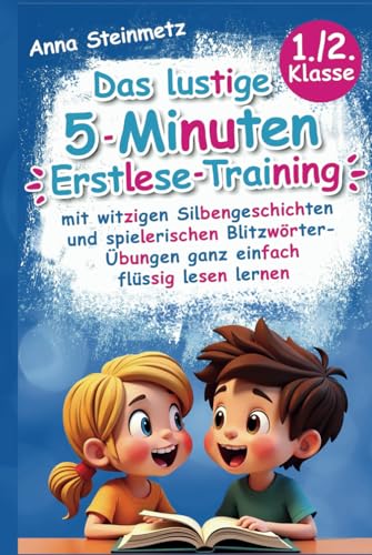 Das lustige 5-Minuten Erstlese-Training - mit witzigen Silbengeschichten und spielerischen Blitzwörter-Übungen ganz einfach flüssig lesen lernen Das lustige 5-Minuten Erstlese-Training - mit witzigen Silbengeschichten und spielerischen Blitzwörter-Übungen ganz einfach flüssig lesen lernen von Clevere Möwe Verlag