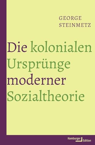 Die kolonialen Ursprünge moderner Sozialtheorie: Französische Soziologie und das Überseeimperium von Hamburger Edition