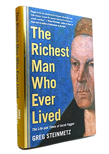 The Richest Man Who Ever Lived: The Life and Times of Jacob Fugger