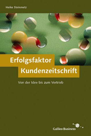 Erfolgsfaktor Kundenzeitschrift - Von der Idee bis zum Vertrieb. Galileo Business von Galileo Press
