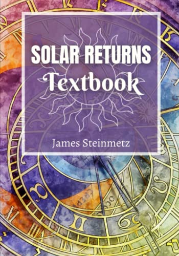 Solar Returns Textbook: Large-format astrology book to interpret your solar returns, progressions and directions (Practical Astrology) von Independently published