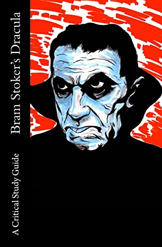 Bram Stoker's Dracula - A Critical Study Guide von Createspace Independent Publishing Platform