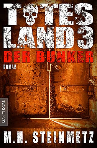 Totes Land 3 - Der Bunker: Roman. Deutsche Erstausgabe von Mantikore Verlag