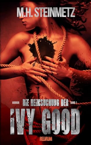 Die Heimsuchung der Ivy Good: Horror: Band 1 von Redrum Books
