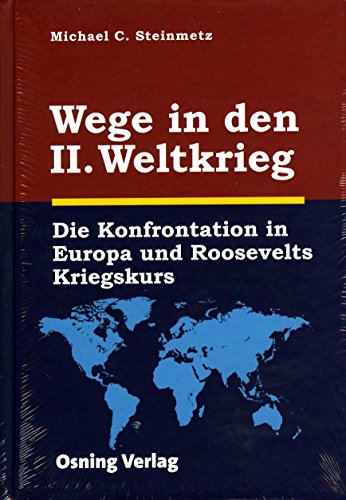 Wege in den II. Weltkrieg: Die Konfrontation in Europa und Roosevelt Kriegskurs.