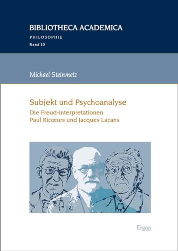 Subjekt und Psychoanalyse: Die Freud-Interpretationen Paul Ricœurs und Jacques Lacans (Bibliotheca Academica – Philosophie) von Ergon