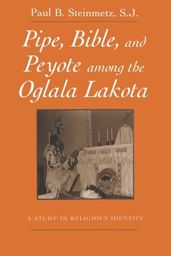 Pipe, Bible, and Peyote among the Oglala Lakota: A Study in Religious Identity von Syrcause University Press