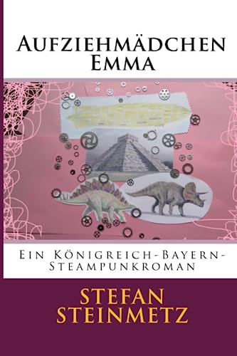 Aufziehmädchen Emma: Ein Steampunkroman
