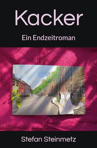 Kacker: Ein Endzeitroman von Independently published