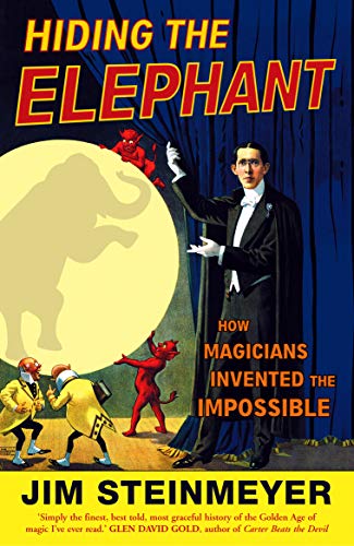 Hiding The Elephant: How Magicians Invented the Impossible von Arrow