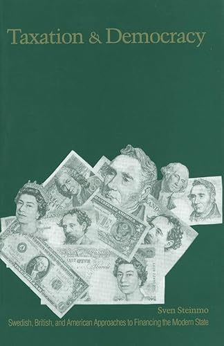 Taxation and Democracy: Swedish, British and American Approaches to Financing the Modern State von Yale University Press