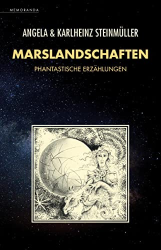 Marslandschaften: Phantastische Erzählungen und ein Hörspiel (Memoranda)