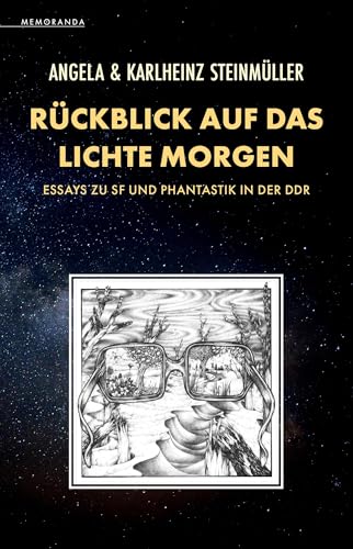 Rückblick auf das Lichte Morgen: Essays zu SF und Phantastik in der DDR (Memoranda) von Memoranda