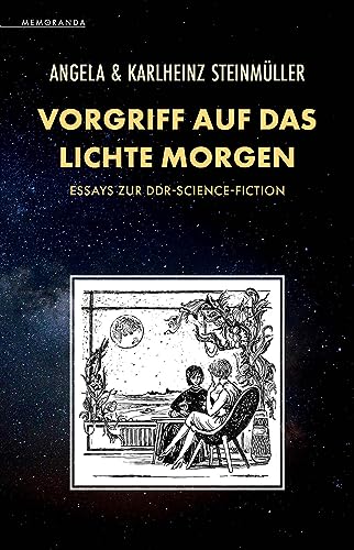 Vorgriff auf das Lichte Morgen: Essays zur DDR-Science-Fiction (Memoranda) von Memoranda