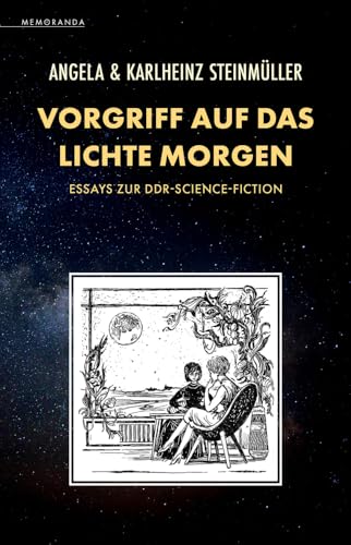 Vorgriff auf das Lichte Morgen: Essays zur DDR-Science-Fiction (Memoranda) von Memoranda Verlag, Berlin