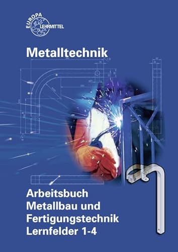 Arbeitsbuch Metallbau und Fertigungstechnik Lernfelder 1-4 von Europa-Lehrmittel