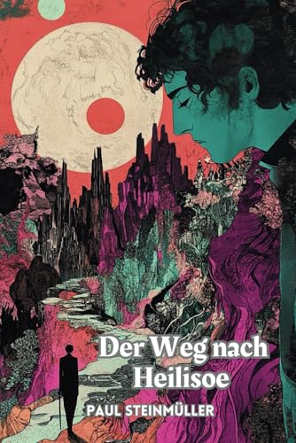 Der Weg nach Heilisoe (German Edition/Deutsche Ausgabe): (mit Kommentaren und Biografie) von Independently published