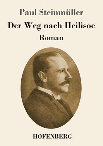 Der Weg nach Heilisoe: Roman von Hofenberg