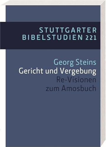 Gericht und Vergebung: Re-Visionen zum Amosbuch (Stuttgarter Bibelstudien (SBS))