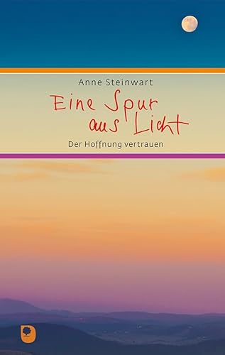 Eine Spur aus Licht: Der Hoffnung vertrauen (Eschbacher Präsent) von Verlag am Eschbach