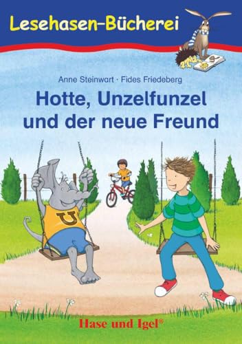 Hotte, Unzelfunzel und der neue Freund: Schulausgabe (Lesehasen-Bücherei)