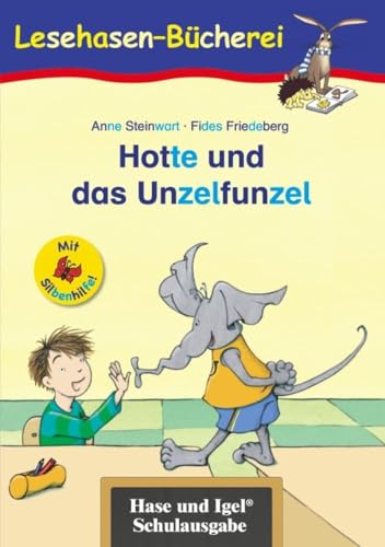 Hotte und das Unzelfunzel / Silbenhilfe: Schulausgabe (Lesen lernen mit der Silbenhilfe)