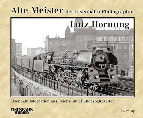 Alte Meister: Lutz Hornung Alte Meister: Lutz Hornung von EK-Verlag – Eisenbahn-Kurier