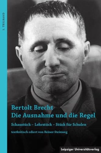 Bertolt Brecht Die Ausnahme und die Regel: Schaustück – Lehrstück – Stück für Schulen: Schaustück - Lehrstück - Stück für Schulen. 2 Teilbände