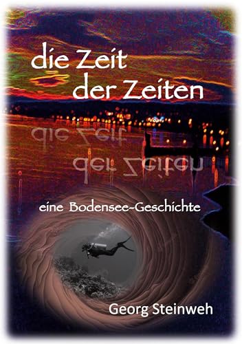 Die Zeit der Zeiten: Eine Bodensee-Geschichte von Book on Demand