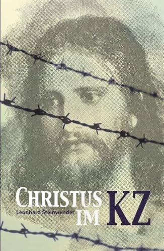 Christus im Konzentrationslager: Wege der Gnade und des Opfers von Fe-Medienverlags GmbH
