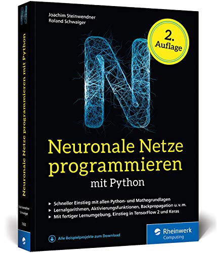 Neuronale Netze programmieren mit Python: Der Einstieg in die Künstliche Intelligenz. Mit KI-Lernumgebung, Python-Crashkurs, Keras und TensorFlow 2