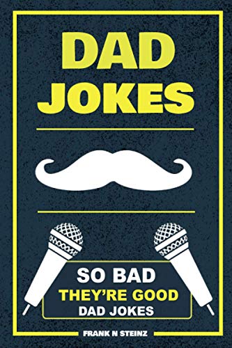 Dad Jokes: So Bad, They’re Good Dad Jokes