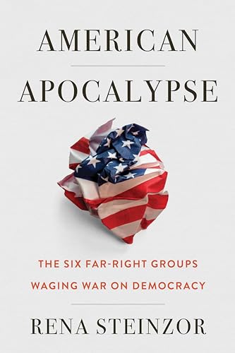 American Apocalypse: The Six Far-right Groups Waging War on Democracy von Stanford University Press