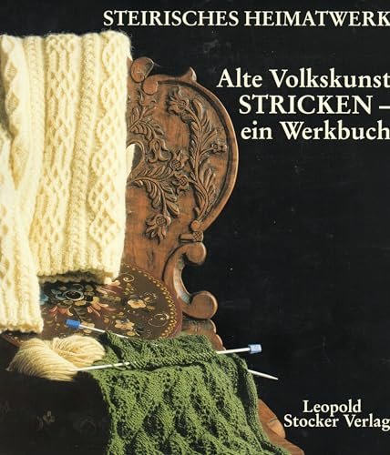 Alte Volkskunst Stricken - ein Werkbuch: Ein Handbuch