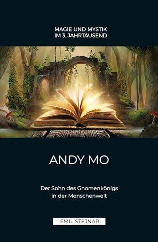 ANDY MO: Der Sohn des Gnomenkönigs in der Menschenwelt von Stejnar Verlag