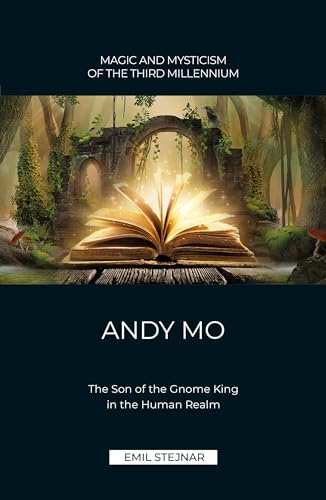 Andy Mo: The Son of the Gnome King in the Human Realm von Stejnar Verlag